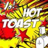 Hot Toast